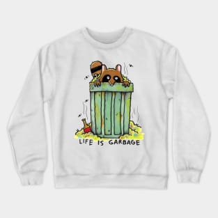 LIFE IS GARBAGE Crewneck Sweatshirt